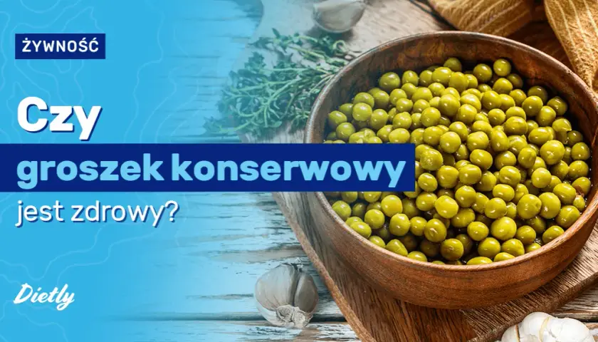 Czy groszek konserwowy jest dietetyczny? Odkryj jego zdrowotne właściwości