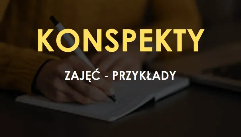 Jak napisać konspekt zajęć, aby uniknąć najczęstszych błędów?
