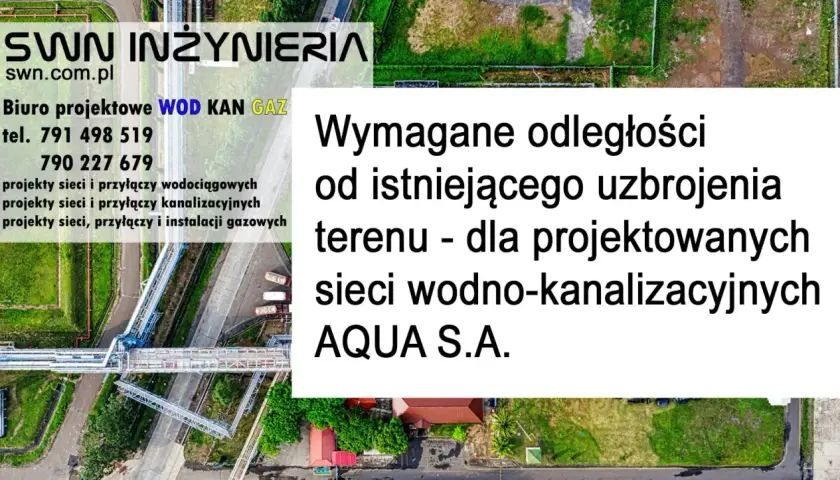 SWN Inżynieria: Wymagane odległości od istniejącego uzbrojenia terenu dla projektowanych sieci wodno-kanalizacyjnych AQUA S.A.