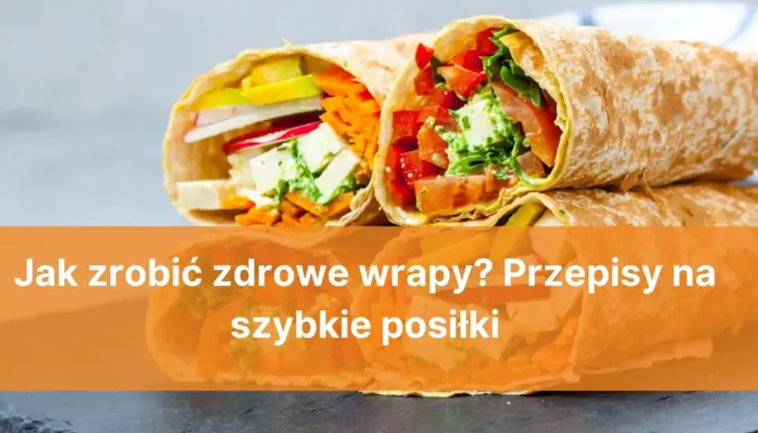 Dwa apetyczne wrapy z warzywami i serem. Czy wrapy są zdrowe? Tak, gdy przygotujesz je z tych przepisów na szybkie posiłki!