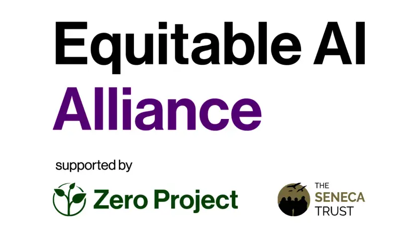 Equitable AI Alliance, supported by Zero Project and The Seneca Trust, champions a future where we treat everyone equally.