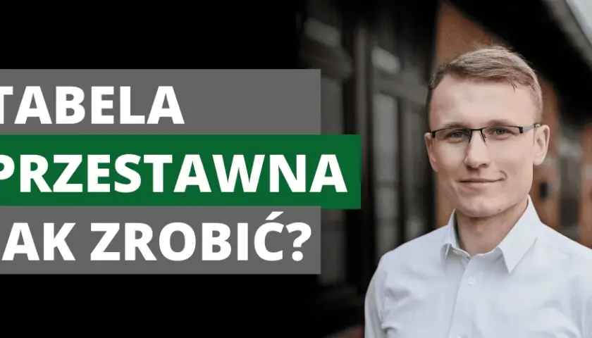 Jak zrobić tabelę przestawną w Excelu - proste kroki dla każdego