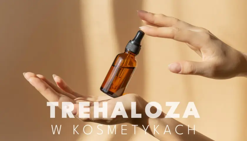 Dwie dłonie trzymają buteleczkę z serum. Tekst "TREHALOZA W KOSMETYKACH" wyjaśnia, co to jest trehaloza i jej zastosowanie w kosmetykach.