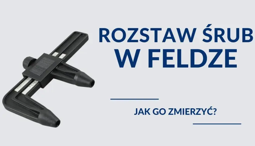Jak zmierzyć rozstaw szpilek w feldze i uniknąć błędów pomiarowych