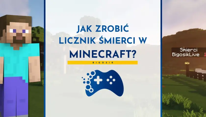 Steve z Minecrafta pokazuje, jak zrobić licznik śmierci w grze. Na ekranie widać też napis "Smierci BigosikLive 1".