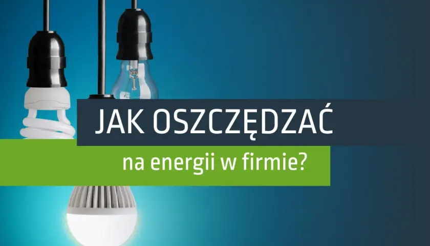 Zmiana dostawcy prądu może pomóc oszczędzać energię w firmie. Grafika pokazuje różne rodzaje żarówek.