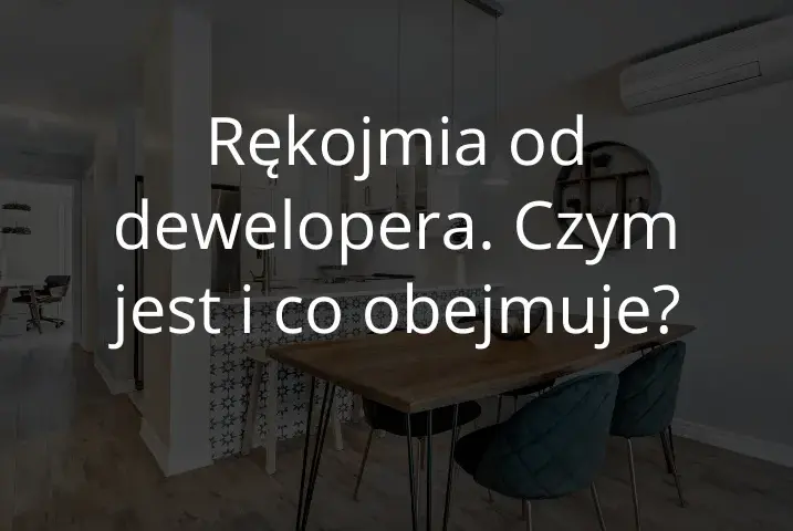 Rękojmia dewelopera: Co obejmuje i jak dochodzić swoich praw?