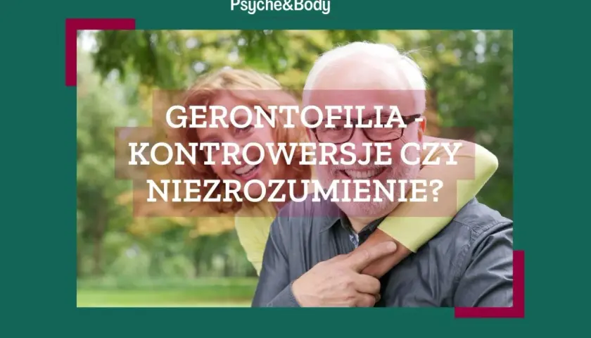 Uśmiechnięta para, starszy mężczyzna i młodsza kobieta, na tle natury. Tekst: "Gerontofilia - kontrowersje czy niezrozumienie?".