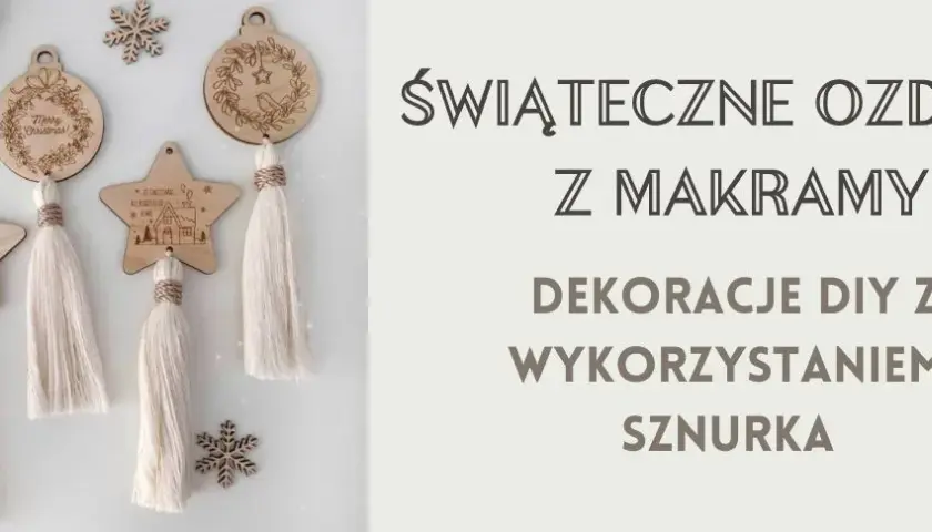 Ozdoby świąteczne makrama DIY - stwórz unikalne dekoracje krok po kroku