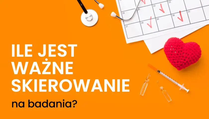 Skierowanie na badania: Czy Twoje jest ważne? Prawda o 30 dniach