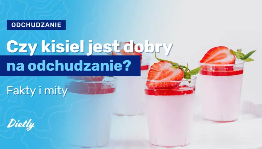 Czy kisiel jest dobry na odchudzanie? Oto prawda, której nie znasz