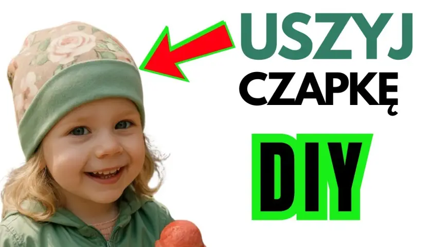 Jak uszyć czapkę dla dziecka z dresówki - łatwe i praktyczne kroki