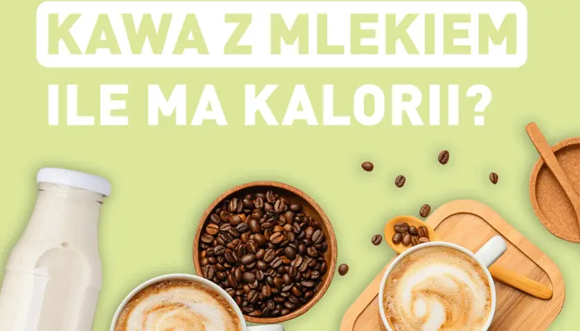 Kawa zbożowa z mlekiem, ziarna kawy i butelka mleka. Pytanie o kalorie.