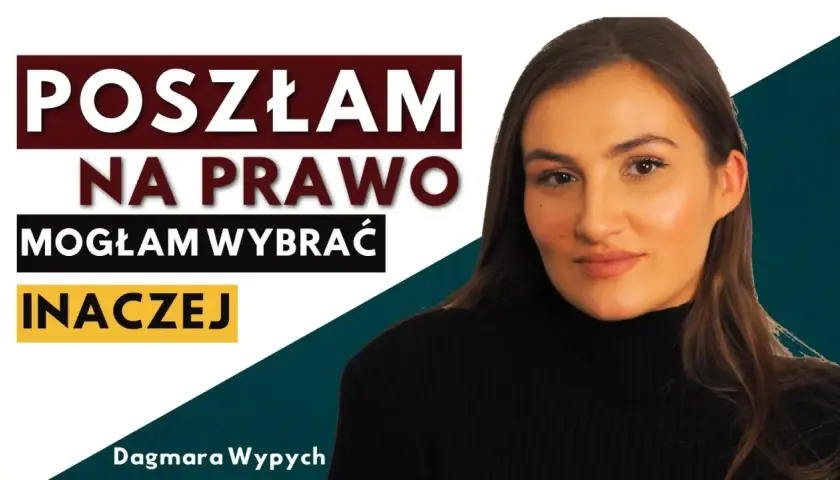 Dagmara Wypych opowiada o swoich studiach prawniczych i wyborach życiowych.
