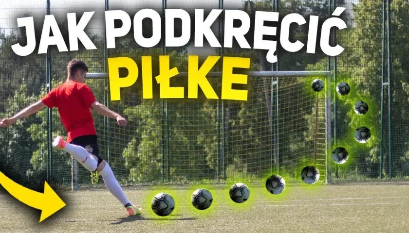 Jak podkręcić piłkę: skuteczne techniki, które zmienią Twoją grę