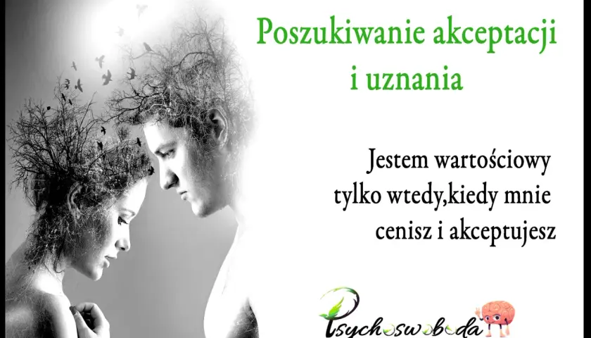 Poszukiwanie akceptacji i uznania. "Jestem wartościowy tylko wtedy, kiedy mnie cenisz i akceptujesz." Dwoje ludzi, w których głowach rosną drzewa, symbolizujące potrzebę uznania.