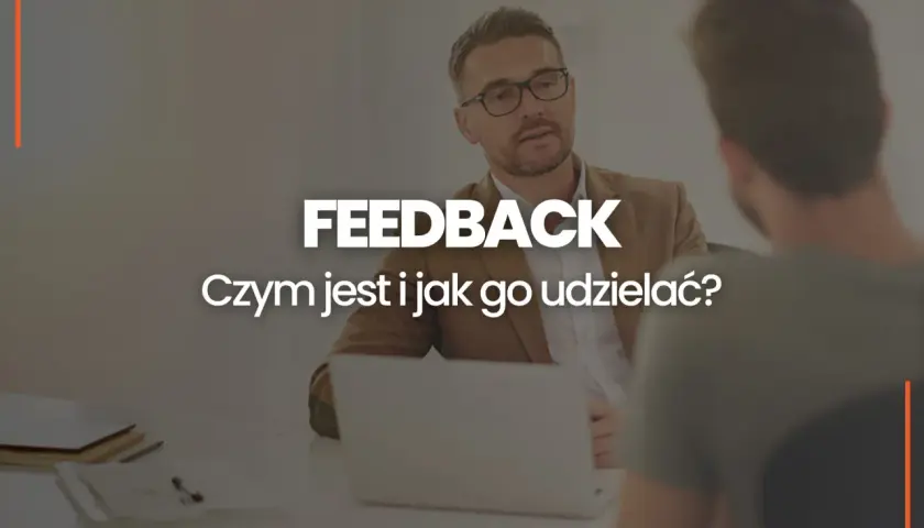 Dwóch mężczyzn rozmawia. Na ekranie widnieje napis "FEEDBACK. Czym jest i jak go udzielać?".