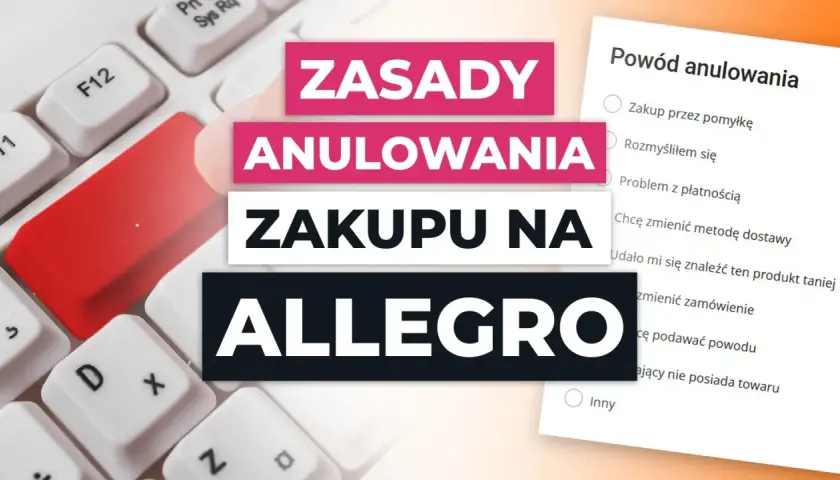 Zasady anulowania zakupu na Allegro. Formularz z powodami anulowania, np. zakup przez pomyłkę.
