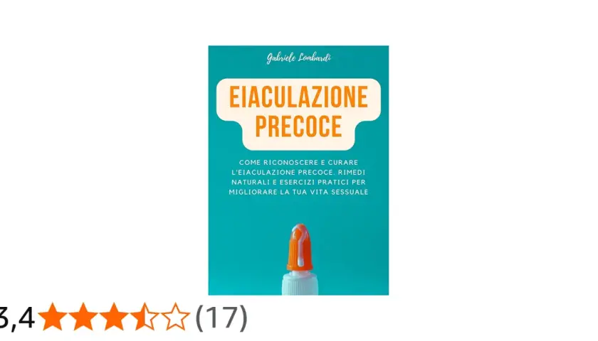 Libro "Eiaculazione Precoce": rimedi naturali e esercizi pratici per migliorare la vita sessuale. Scopri come affrontare il problema.