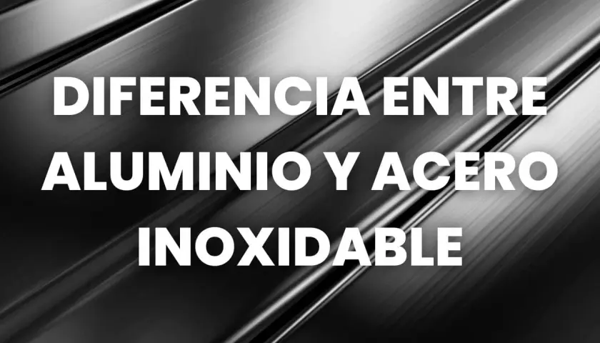 Diferencia entre aluminio y acero inoxidable. Superficie metálica texturizada con texto blanco.