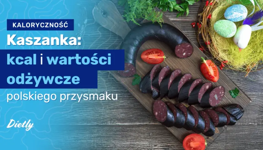 Ile kalorii ma kaszanka? Zaskakujące wartości odżywcze, które musisz znać