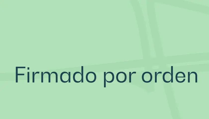 Texto "Firmado por orden". Explica qué significa p.p. en una firma: por poder.