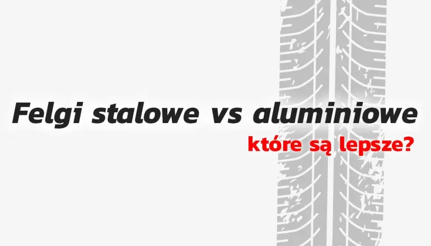 Felgi stalowe vs aluminiowe: które są lepsze? Trakcja opony na tle pytania o wybór felg.