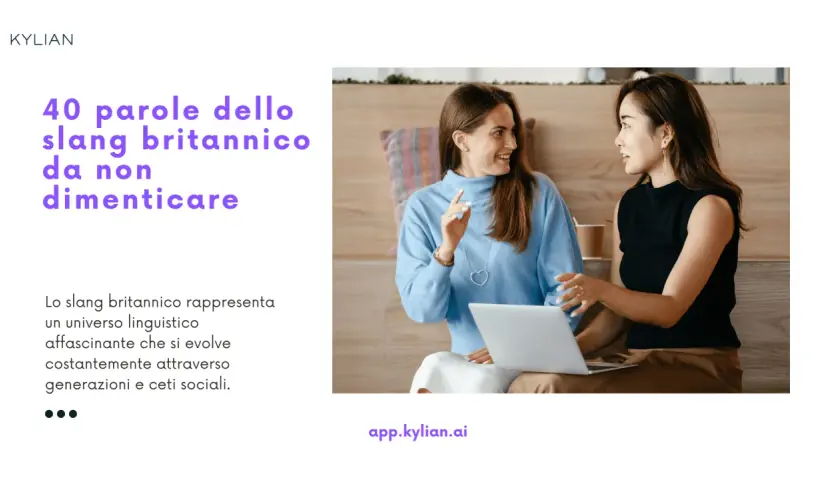 Due amiche discutono, imparando il **slang inglese** britannico. Un invito a scoprire 40 parole da non dimenticare.