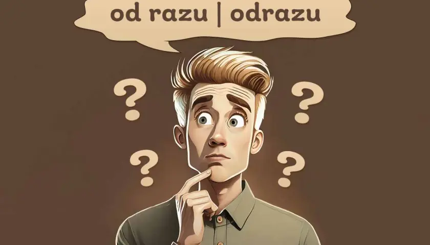 Zastanawiam się, czy napisać "od razu" czy "odrazu". Wokół głowy młodego mężczyzny unoszą się znaki zapytania.