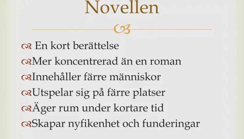 En novell är en kort, koncentrerad berättelse med få personer och platser, som väcker nyfikenhet.
