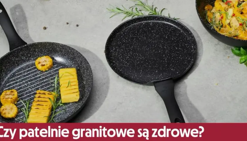 Czy patelnie granitowe są zdrowe? Odkryj prawdę o ich bezpieczeństwie