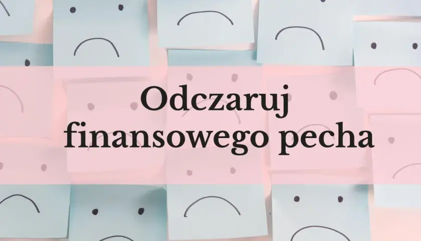 Jak zmienić pecha w szczęście i przyciągnąć pozytywne zmiany