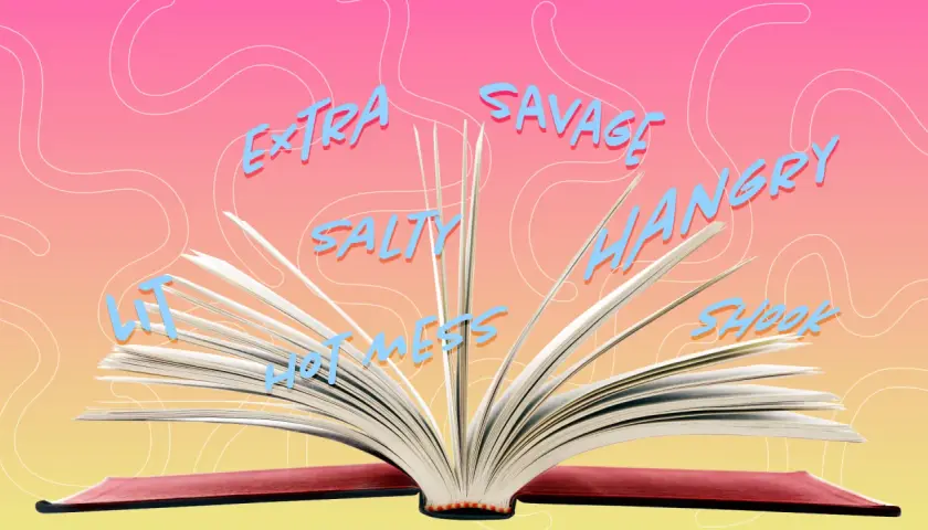 Otwarta książka z wypisanymi na stronach słowami: "Lit", "Salty", "Hot Mess", "Extra", "Savage", "Hangry", "Shook".