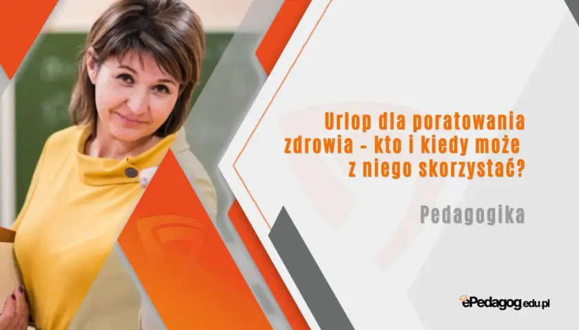 Nauczycielka z uśmiechem, obok tekst: "Urlop dla poratowania zdrowia - kto i kiedy może z niego skorzystać?". Pedagogika.