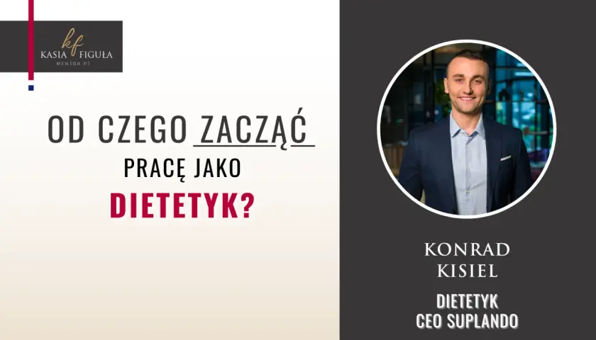 Konrad Kisiel, dietetyk i CEO Suplando, odpowiada na pytanie "Od czego zacząć pracę jako dietetyk?".