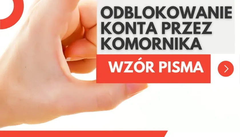 Wniosek o odblokowanie konta przez komornika. Wzór pisma.