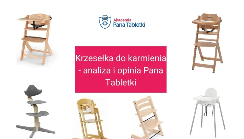 Krzesełko do karmienia od kiedy? Analiza i opinia Pana Tabletki o różnych modelach.