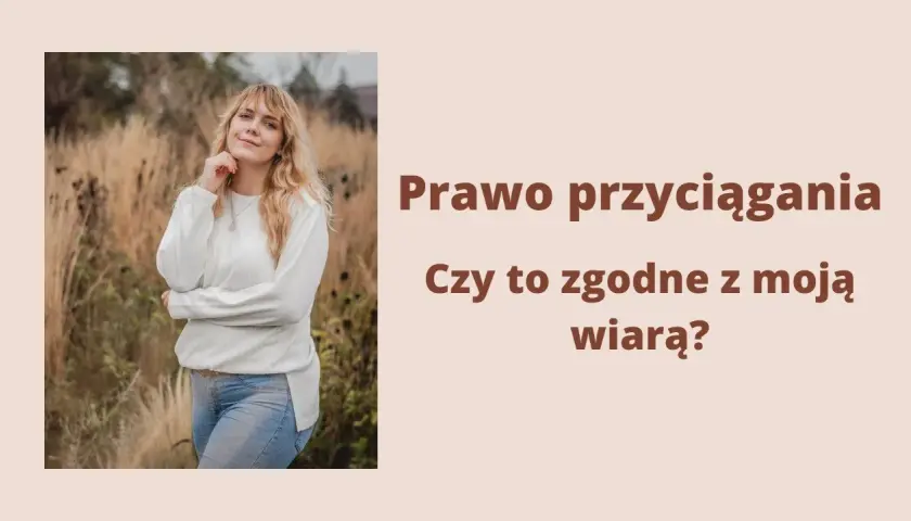 Czy prawo przyciągania to grzech? Moralne dylematy w wierze chrześcijańskiej