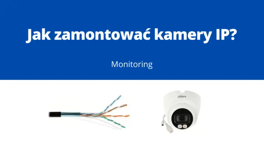 Przewody sieciowe i kamera IP Dahua. Podłączenie kamery IP do monitoringu.