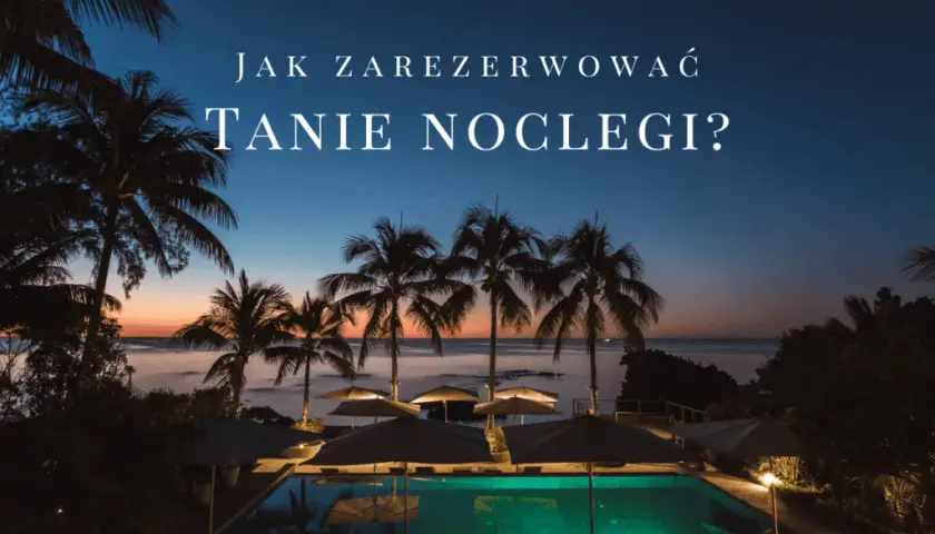 Gdzie szukać noclegu: Najlepsze sposoby na tanie i wygodne opcje