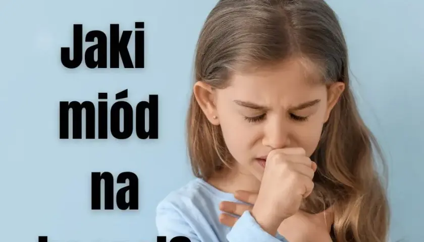 Jaki miód na kaszel? Odkryj skuteczne sposoby na ulgę