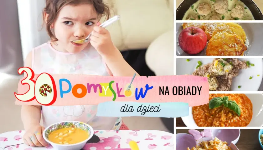 Szybki obiad dla dzieci: 15-30 min i niejadek zje z apetytem!