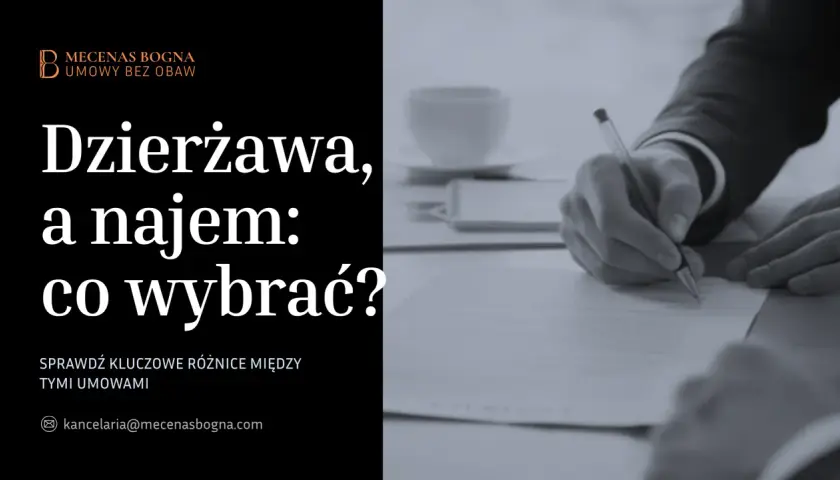 Dzierżawa czy najem? Sprawdź kluczowe różnice między umowami. Mecenas Bogna pomoże Ci wybrać najlepszą opcję.