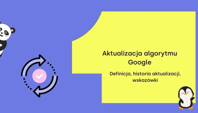 Grafika przedstawia aktualizację algorytmu Google. Widoczny jest symbol odświeżania, panda i pingwin.