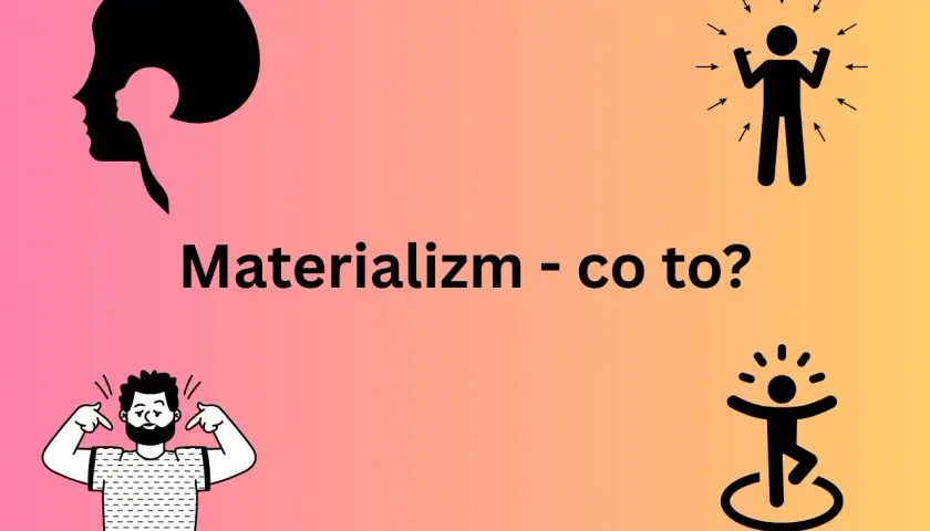Grafika z napisem "Materializm - co to?". Sylwetka głowy, mężczyzna dumny z siebie, dwie postacie symbolizujące sukces i radość.
