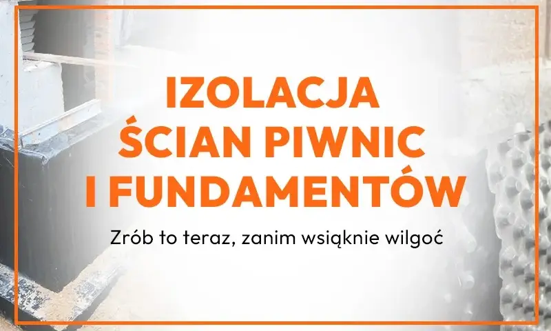Jak zrobić izolację fundamentów, aby uniknąć wilgoci i kosztownych napraw