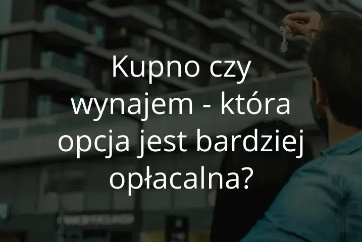 Wynajem czy kupno mieszkania: co wybrać, by uniknąć strat finansowych?