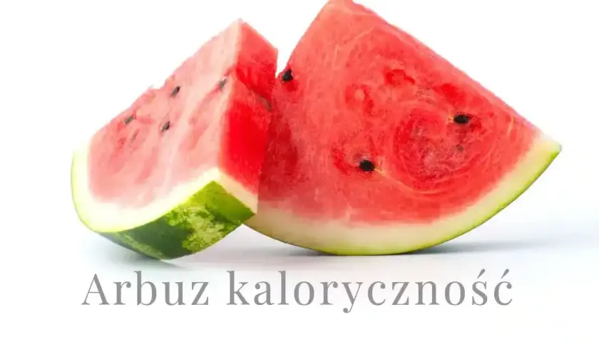 Ile kalorii ma arbuz? Poznaj prawdziwą kaloryczność tego letniego owocu