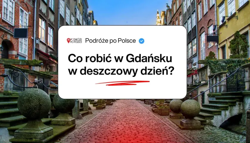 Co robic w Gdansku jak pada? Podpowiadamy, jak spędzić deszczowy dzień w Gdańsku, zwiedzając urokliwe uliczki i zabytki.