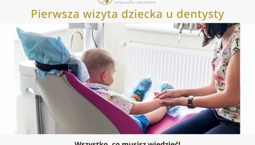 Kiedy pierwszy raz do dentysty? Zadbaj o uśmiech i spokój dziecka